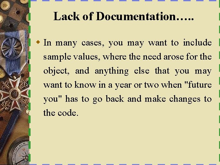 Lack of Documentation…. . w In many cases, you may want to include sample