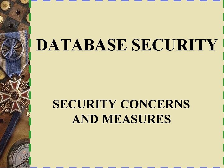 DATABASE SECURITY CONCERNS AND MEASURES 