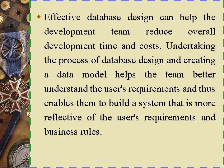 w Effective database design can help the development team reduce overall development time and