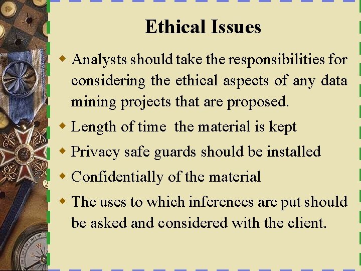 Ethical Issues w Analysts should take the responsibilities for considering the ethical aspects of