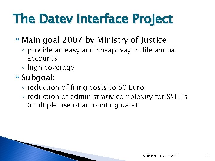 The Datev interface Project Main goal 2007 by Ministry of Justice: ◦ provide an