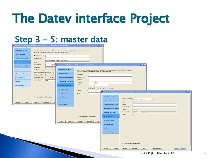 The Datev interface Project Step 3 - 5: master data S. Heinig 06/26/2009 16