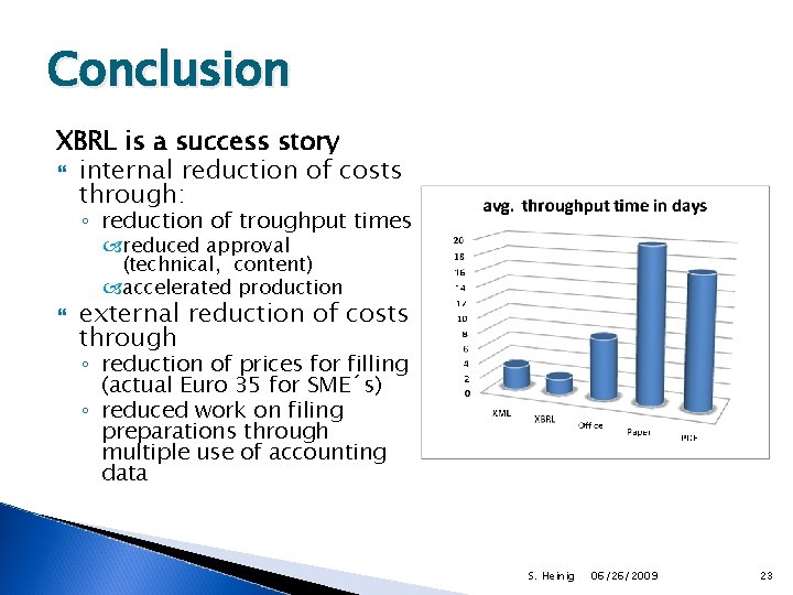 Conclusion XBRL is a success story internal reduction of costs through: ◦ reduction of