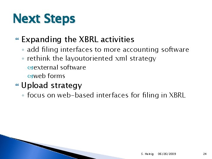 Next Steps Expanding the XBRL activities ◦ add filing interfaces to more accounting software