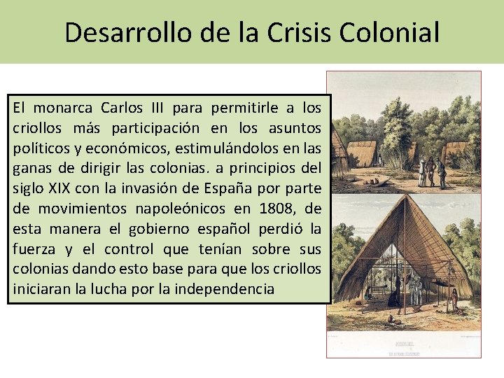 Desarrollo de la Crisis Colonial El monarca Carlos III para permitirle a los criollos