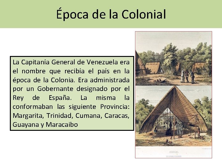 Época de la Colonial La Capitanía General de Venezuela era el nombre que recibía