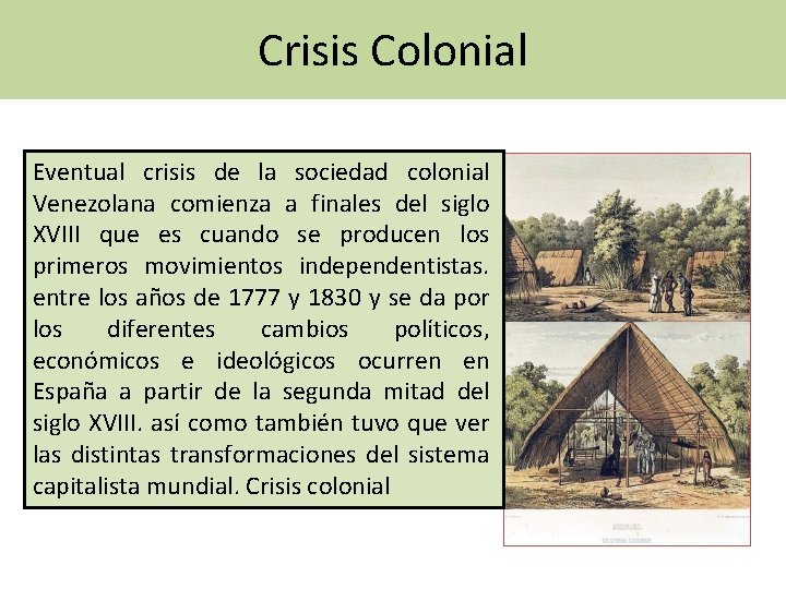 Crisis Colonial Eventual crisis de la sociedad colonial Venezolana comienza a finales del siglo