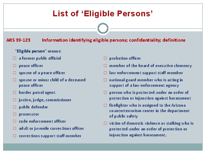 List of ‘Eligible Persons’ ARS 39 -123 Information identifying eligible persons; confidentiality; definitions "Eligible