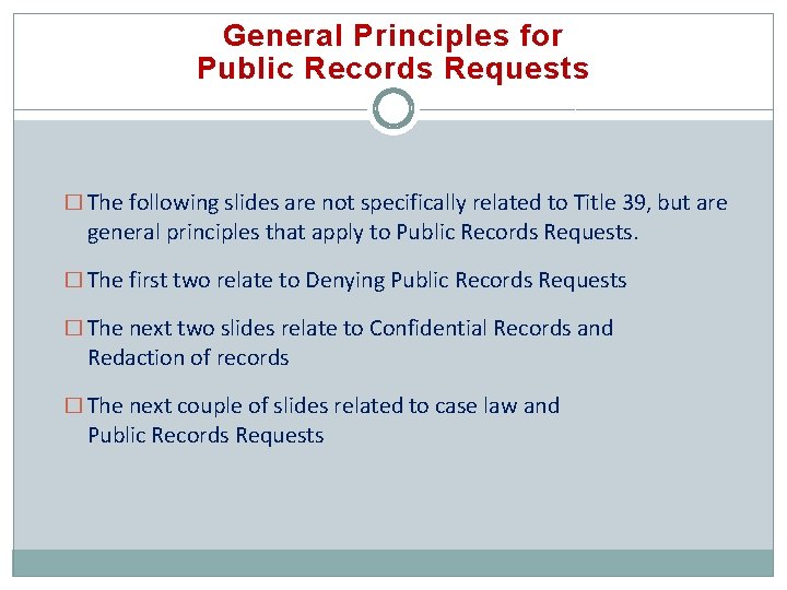 General Principles for Public Records Requests � The following slides are not specifically related