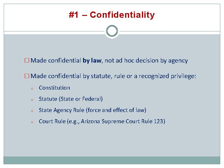 #1 – Confidentiality � Made confidential by law, not ad hoc decision by agency