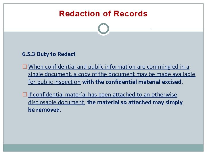 Redaction of Records 6. 5. 3 Duty to Redact � When confidential and public