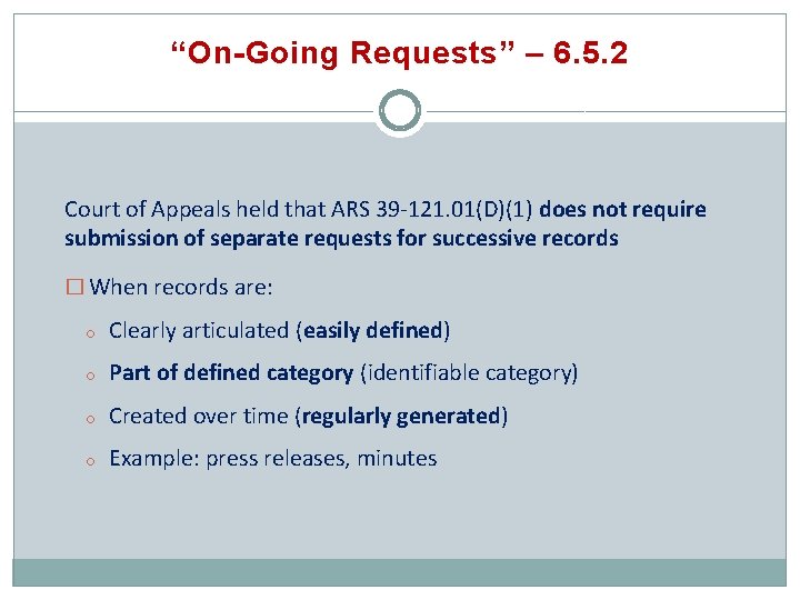 “On-Going Requests” – 6. 5. 2 Court of Appeals held that ARS 39 -121.