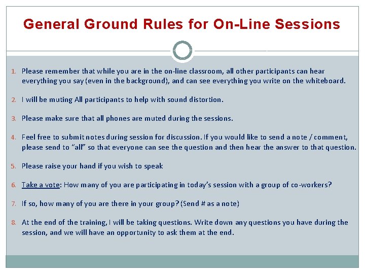 General Ground Rules for On-Line Sessions 1. Please remember that while you are in
