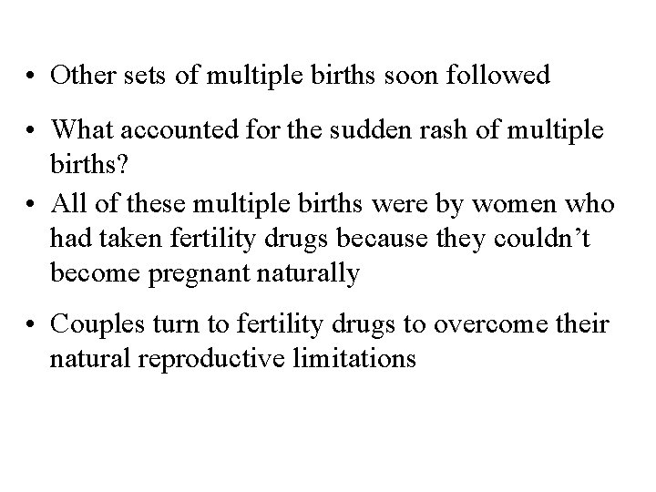  • Other sets of multiple births soon followed • What accounted for the