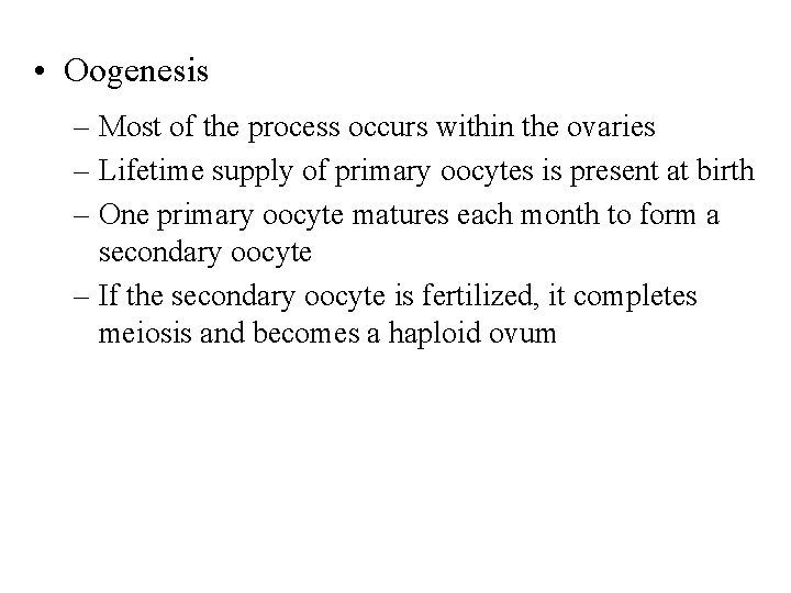  • Oogenesis – Most of the process occurs within the ovaries – Lifetime