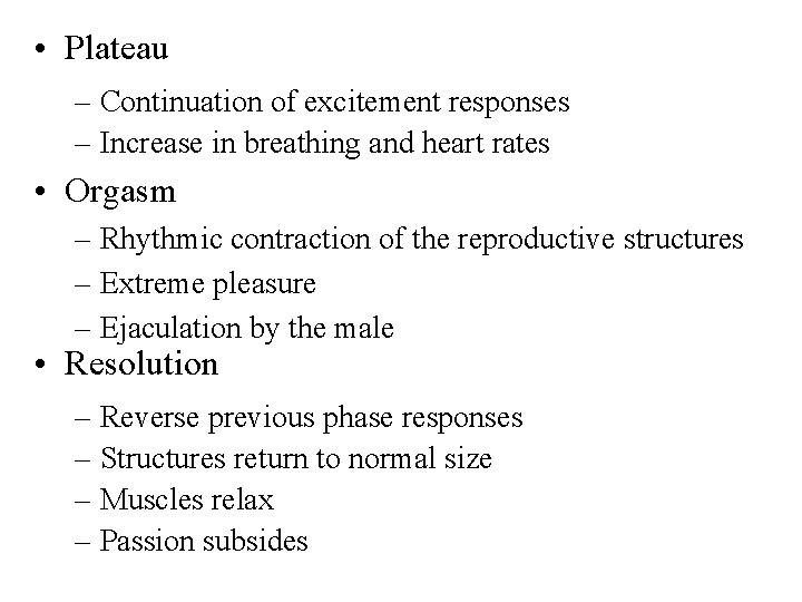  • Plateau – Continuation of excitement responses – Increase in breathing and heart