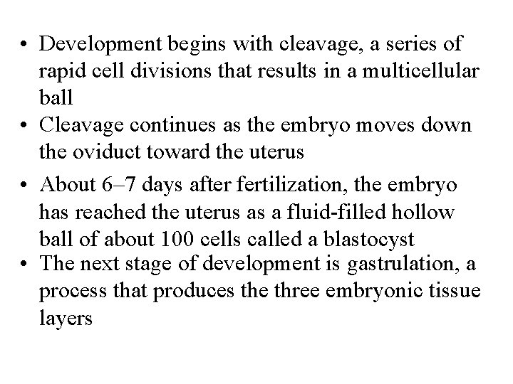 • Development begins with cleavage, a series of rapid cell divisions that results