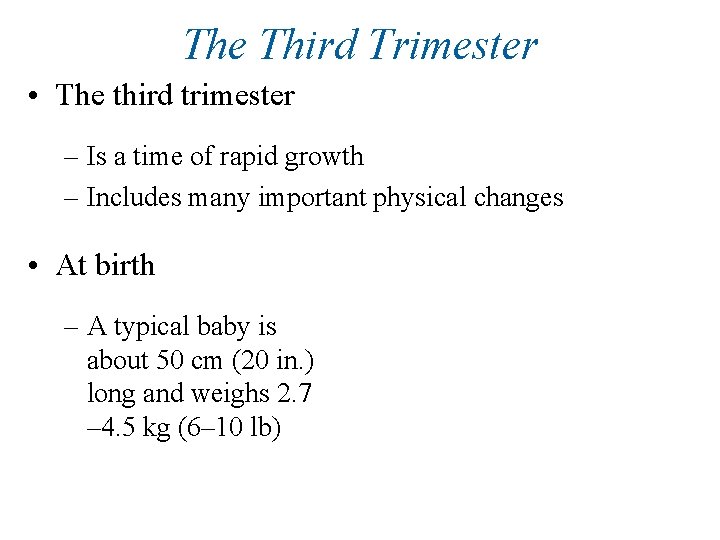 The Third Trimester • The third trimester – Is a time of rapid growth