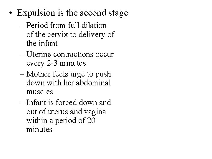  • Expulsion is the second stage – Period from full dilation of the