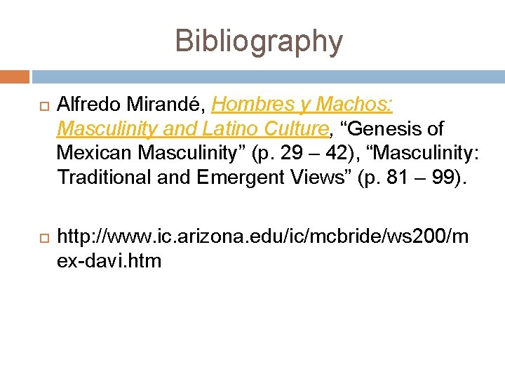 Bibliography Alfredo Mirandé, Hombres y Machos: Masculinity and Latino Culture, “Genesis of Mexican Masculinity”