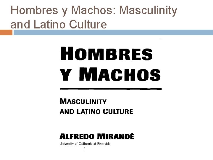 Hombres y Machos: Masculinity and Latino Culture 