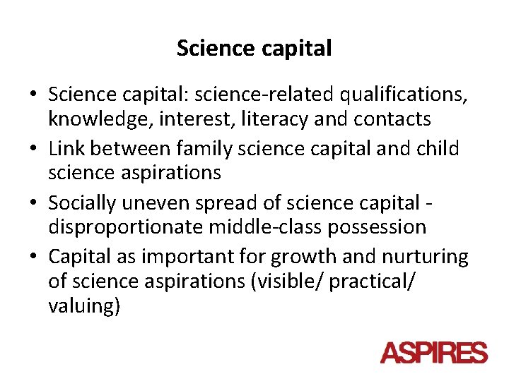 Science capital • Science capital: science-related qualifications, knowledge, interest, literacy and contacts • Link