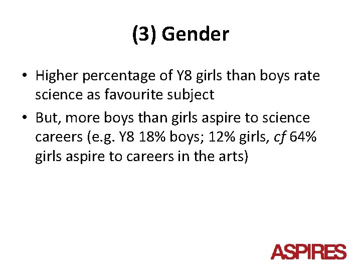 (3) Gender • Higher percentage of Y 8 girls than boys rate science as