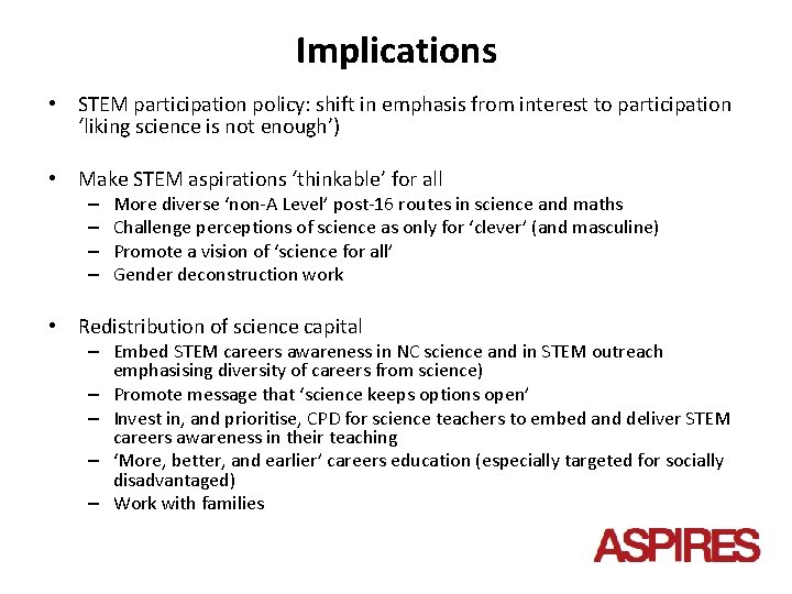 Implications • STEM participation policy: shift in emphasis from interest to participation ‘liking science