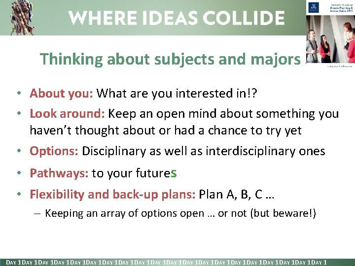 Thinking about subjects and majors … • About you: What are you interested in!?