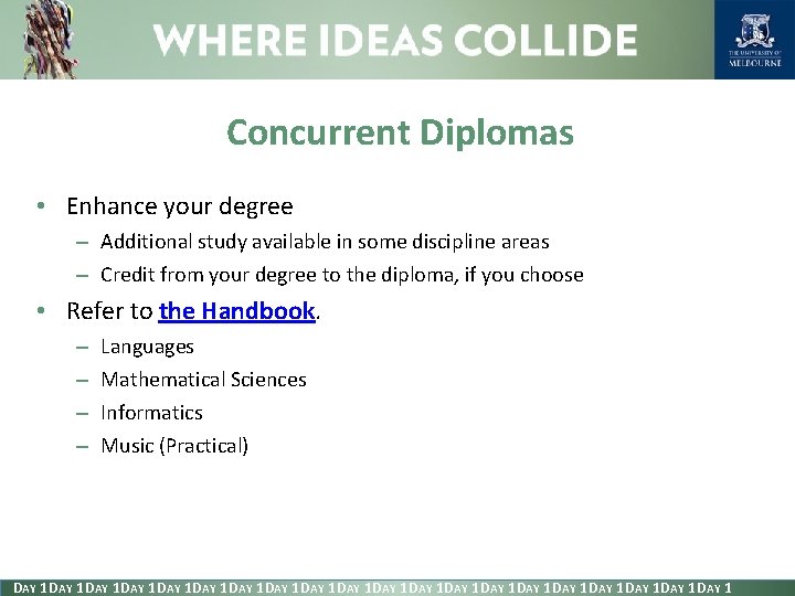 Concurrent Diplomas • Enhance your degree – Additional study available in some discipline areas
