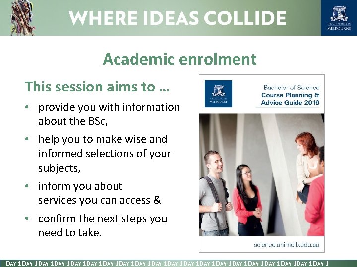 Academic enrolment This session aims to … • provide you with information about the