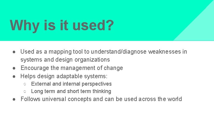 Why is it used? ● Used as a mapping tool to understand/diagnose weaknesses in