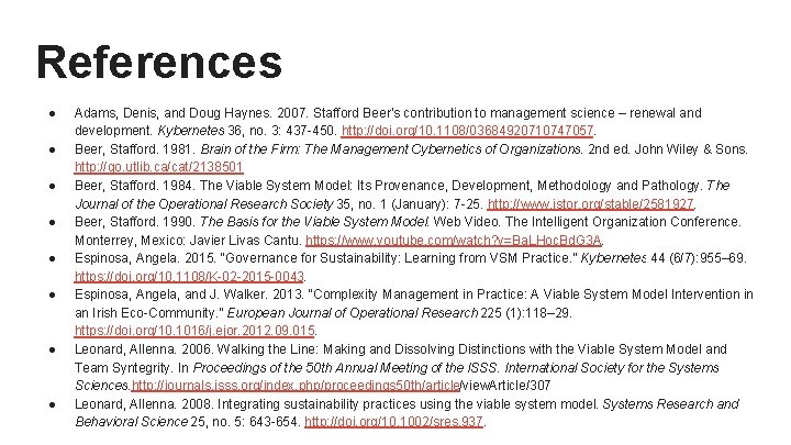 References ● ● ● ● Adams, Denis, and Doug Haynes. 2007. Stafford Beer's contribution