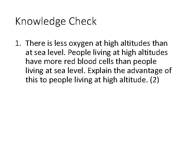 Knowledge Check 1. There is less oxygen at high altitudes than at sea level.