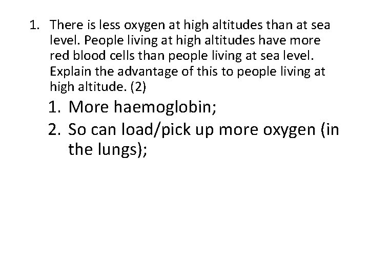 1. There is less oxygen at high altitudes than at sea level. People living