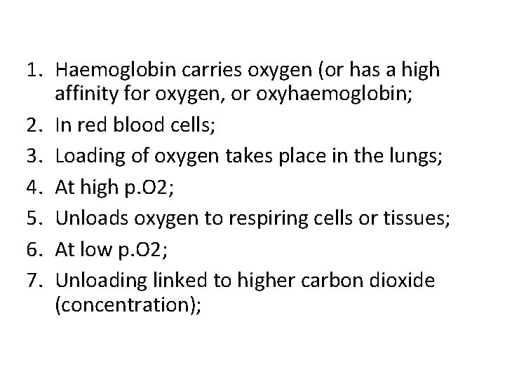 1. Haemoglobin carries oxygen (or has a high affinity for oxygen, or oxyhaemoglobin; 2.