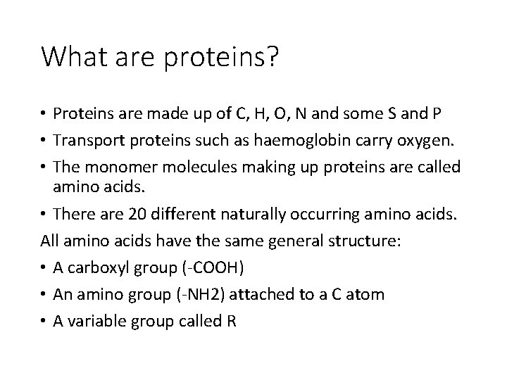 What are proteins? • Proteins are made up of C, H, O, N and