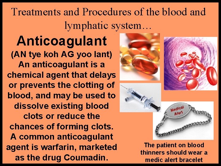 Treatments and Procedures of the blood and lymphatic system… Anticoagulant (AN tye koh AG