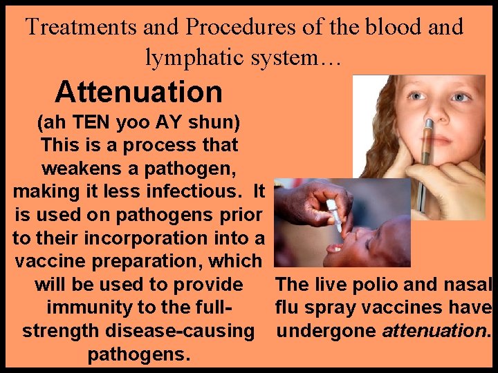 Treatments and Procedures of the blood and lymphatic system… Attenuation (ah TEN yoo AY