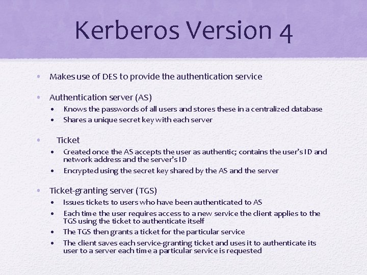 Kerberos Version 4 • Makes use of DES to provide the authentication service •