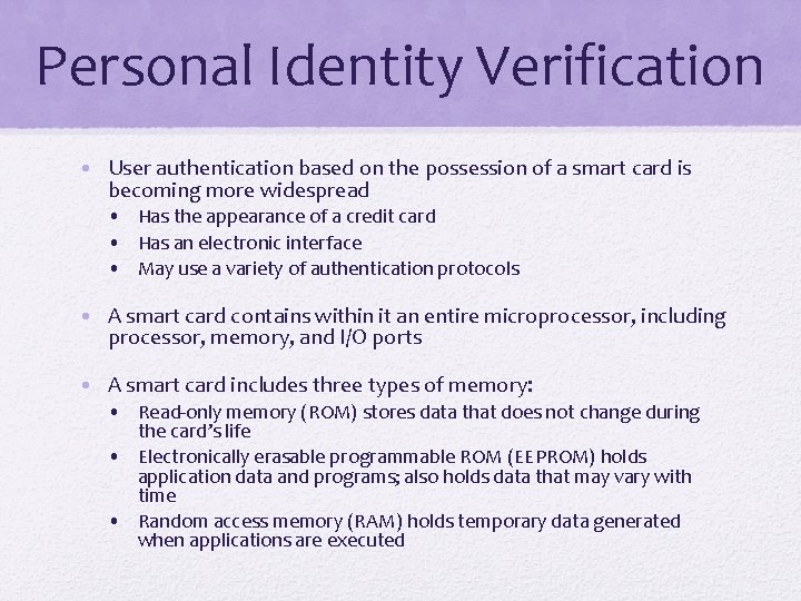 Personal Identity Verification • User authentication based on the possession of a smart card