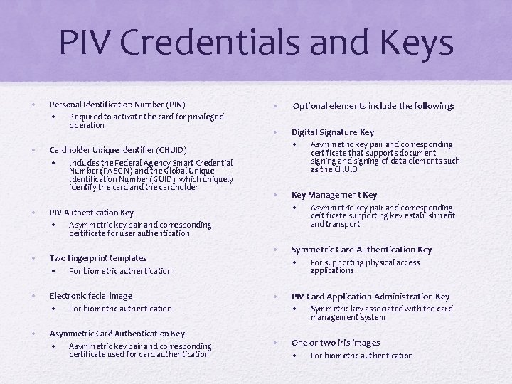 PIV Credentials and Keys • • Personal Identification Number (PIN) • Required to activate