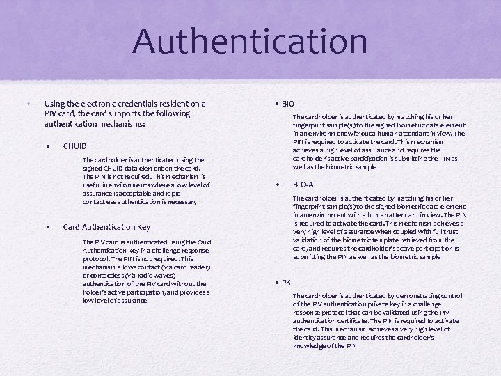 Authentication • Using the electronic credentials resident on a PIV card, the card supports