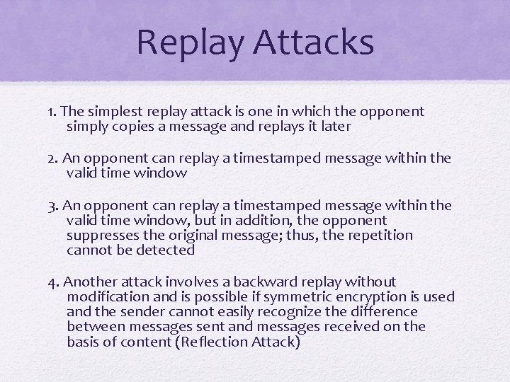 Replay Attacks 1. The simplest replay attack is one in which the opponent simply