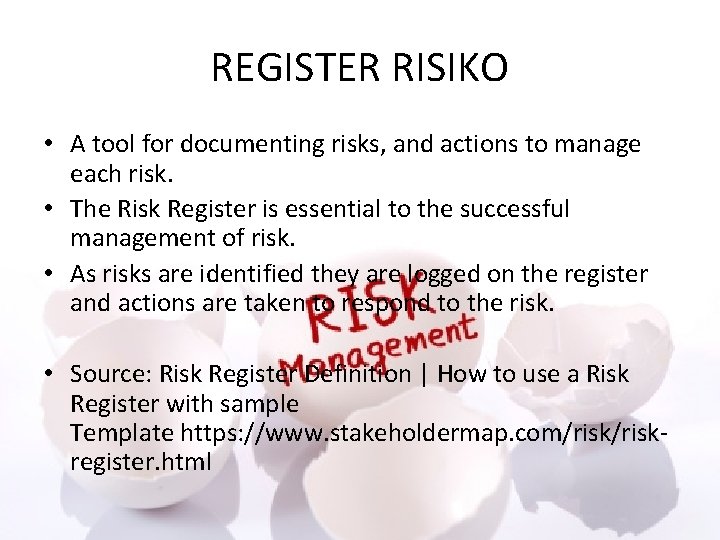 REGISTER RISIKO • A tool for documenting risks, and actions to manage each risk.