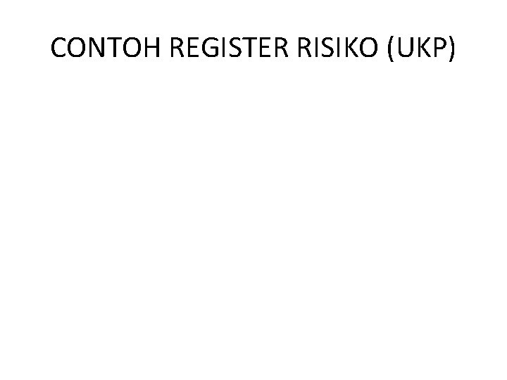 CONTOH REGISTER RISIKO (UKP) 