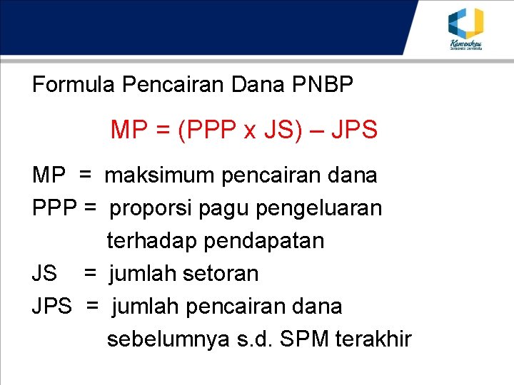 Formula Pencairan Dana PNBP MP = (PPP x JS) – JPS MP = maksimum