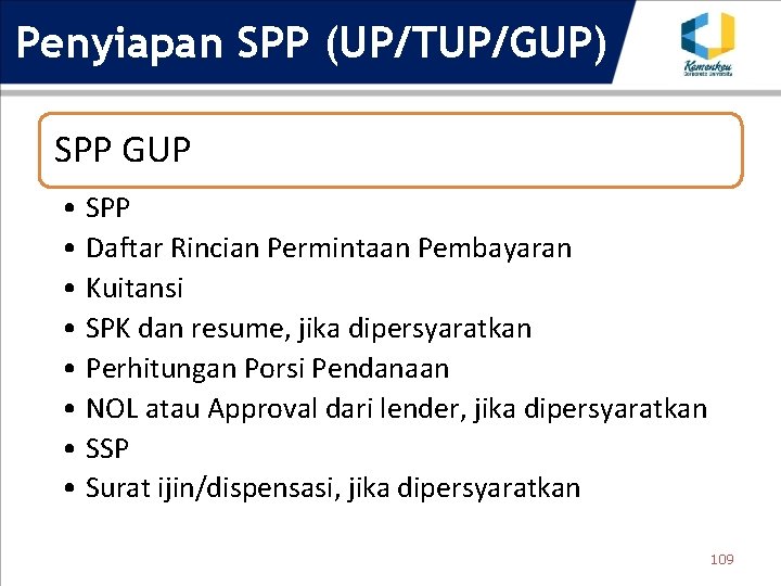 Penyiapan SPP (UP/TUP/GUP) SPP GUP • SPP • Daftar Rincian Permintaan Pembayaran • Kuitansi