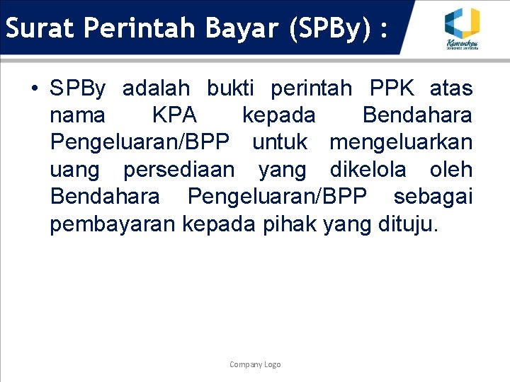 Surat Perintah Bayar (SPBy) : • SPBy adalah bukti perintah PPK atas nama KPA