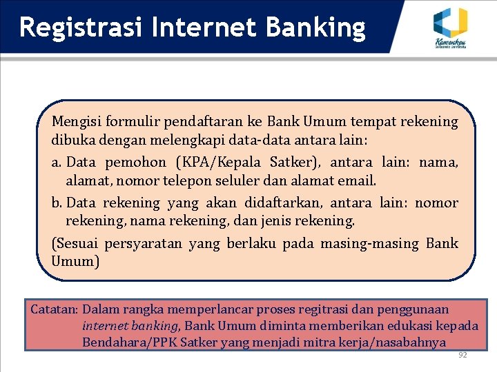 Registrasi Internet Banking Mengisi formulir pendaftaran ke Bank Umum tempat rekening dibuka dengan melengkapi